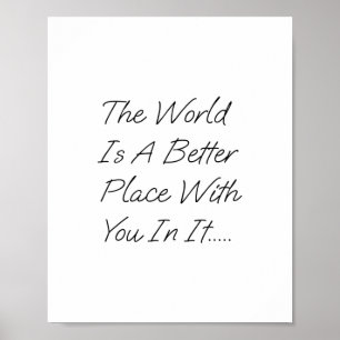 Póster El Mundo Es Un Lugar Mejor Con Ustedes En Él