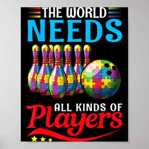 Póster El Mundo Necesita Todo Tipo de Jugadores de Bolos 