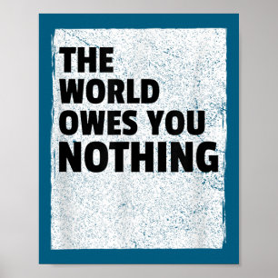 Póster El mundo no te debe nada inspiracional motivación