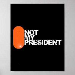 Póster Él no es mi presidente - Política anti-Trump
