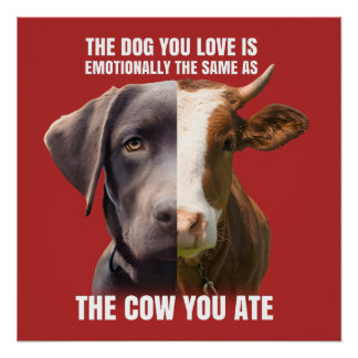 Póster El perro que amas es lo mismo que la vaca que has 