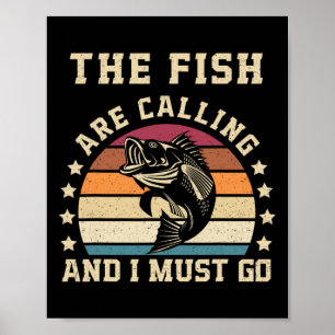Póster El Pescado Está Llamando Y Debo Ir A Pescar Gracio