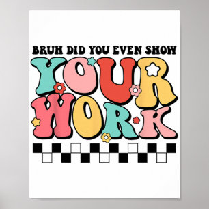 Póster El Profesor De Matemáticas Shirt Bruh Incluso Most