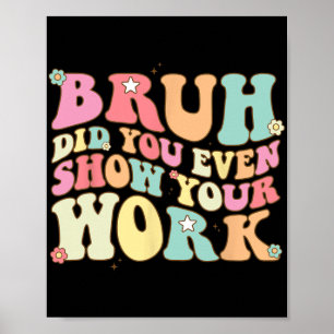 Póster El Profesor De Matemáticas Shirt Bruh Incluso Most