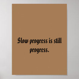 Póster El progreso lento sigue siendo progreso.