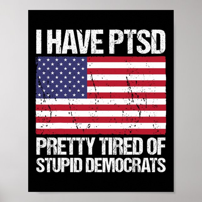 Póster El Ptsd Está Cansado De Estúpidos Demócratas (Frente)