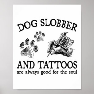 Póster El Slobber De Perro Y Los Tatuajes Son Siempre Bue