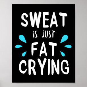 Póster El Sudor Es Simplemente Gimnasio De Lloración Gras