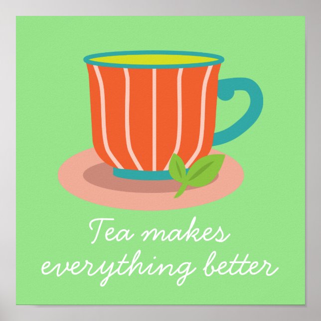 Póster El té de té de café hace que todo sea mejor (Frente)