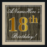 Póster Elegante, Faux Wood, Faux Gold 18th Birthday   Nam<br><div class="desc">Este sencillo y elegante diseño de poster de cumpleaños incluye un mensaje personalizado como "¡Cumpleaños 18 de ANameHere!" (el "18" tiene un aspecto de color falso/imitación dorado) dentro de un rústico área de apariencia de madera falsa/imitación con un sencillo contorno fronterizo. El nombre se encuentra en un texto elegante de...</div>