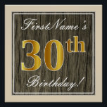 Póster Elegante, Faux Wood, Faux Gold 30th Birthday   Nam<br><div class="desc">Este sencillo y elegante diseño de poster de cumpleaños incluye un mensaje personalizado como "¡30 cumpleaños de FirstName!" (el "30" tiene un aspecto de color falso/imitación dorado) dentro de un rústico área de apariencia de madera de imitación con un sencillo contorno fronterizo. El nombre se encuentra en un texto elegante...</div>