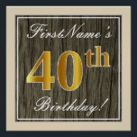 Póster Elegante, Faux Wood, Faux Gold 40th Birthday   Nom<br><div class="desc">Este sencillo y elegante diseño de poster de cumpleaños incluye un mensaje personalizado como "¡Cumpleaños 40 de FirstName!" (el "40" tiene un aspecto de color falso/imitación dorado) dentro de un rústico área de apariencia de madera de imitación con un sencillo contorno fronterizo. El nombre se encuentra en un texto elegante...</div>