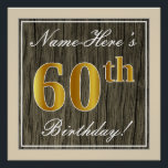 Póster Elegante, Faux Wood, Faux Gold 60th Birthday   Nom<br><div class="desc">Este sencillo y elegante diseño de poster de cumpleaños incluye un mensaje personalizado como "¡El cumpleaños número 60 de Name-Here!" (con el "60" con un toque de color falso/imitación dorado) dentro de una rústica zona de apariencia de madera de imitación con un sencillo contorno fronterizo. El nombre se encuentra en...</div>