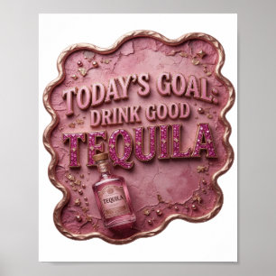 Póster Elegante Rosa META DE HOY BEBER BUENA TEQUILA