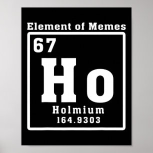 Póster Elemento de Memes Ho Holmio 67 Ciencia Divertida