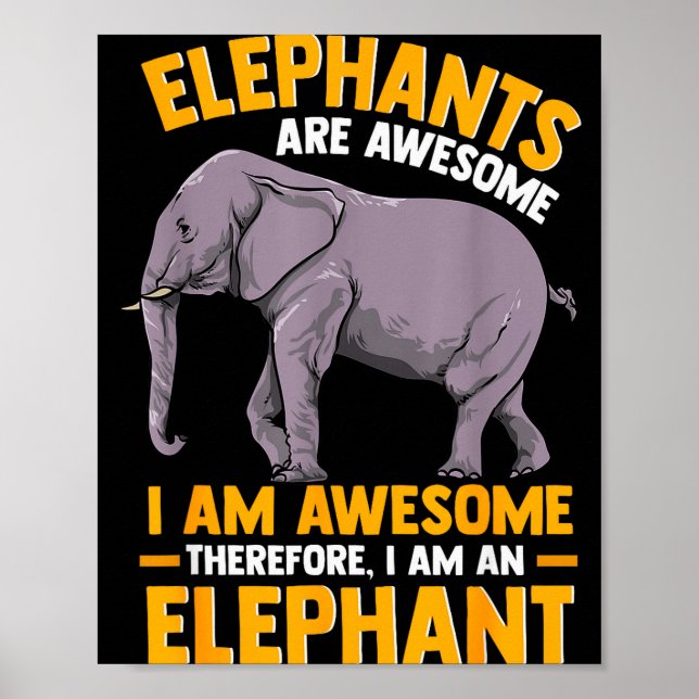 Póster Elephants Are Awesome I Am Awesome - Funny Elephan (Frente)