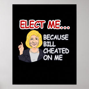 Póster Elija a Hillary - porque Bill engañó en mí - -