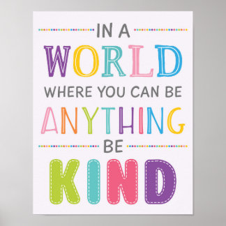 Póster En El Mundo Donde Puedes Ser Algo Amable