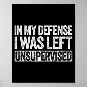 Póster En mi defensa, me dejaron sin supervisión Camiseta