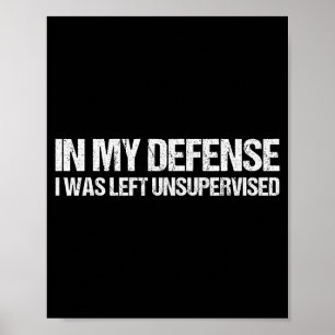 Póster En Mi Defensa Me Dejaron Sin Supervisión Camiseta