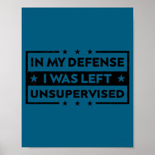 Póster En Mi Defensa Me Dejaron Sin Supervisión Dicho Div
