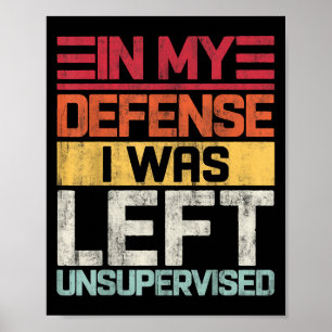 Póster En Mi Defensa Me Dejé Sin Supervisión Divertido Di