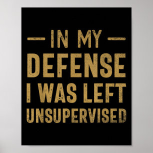 Póster En Mi Defensa Me Quedé Sin Supervisión Sarcástica 