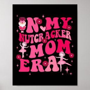 Póster En Mi Nutcracker Mom Erachristmas Nutcracker Balle