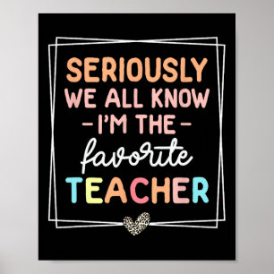 Póster En serio, todos sabemos que soy el profesor favori