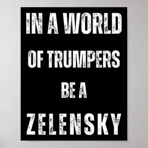 Póster En Un Mundo De Trumpers Sé Zelensky Anti Trum P Pr