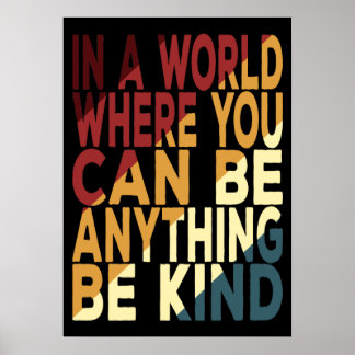 Póster En Un Mundo Donde Puedes Ser Algo Amable
