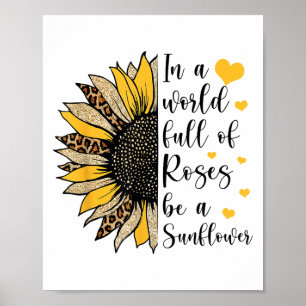 Póster En un mundo lleno de rosas sé una flor de girasol