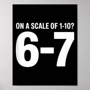 Póster En una escala del 1 al 10 6 7 Cita divertida de Sa