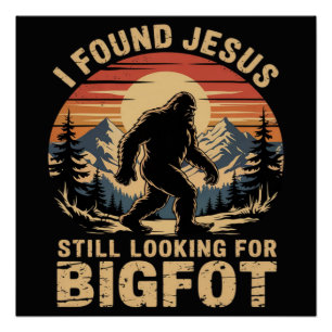 Póster Encontré a Jesús todavía buscando a Bigfoot
