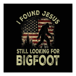 Póster Encontré a Jesús todavía buscando Bigfoot Divertid