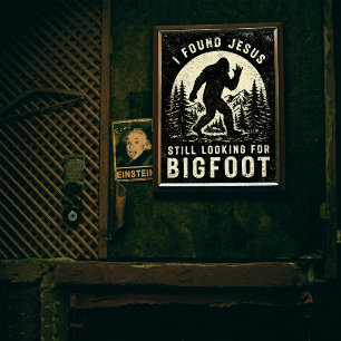 Póster Encontré a Jesús, todavía estoy buscando a Bigfoot