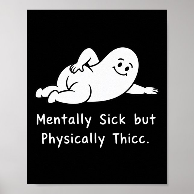 Póster Enfermo Mental Pero Físicamente Thicc Divertido Me (Frente)