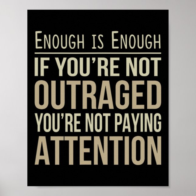 Póster Enough Is Enough - If You're Not Outraged - Anti-t (Frente)