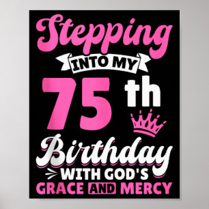 Póster Entrando en mi 75 cumpleaños con la gracia de Dios