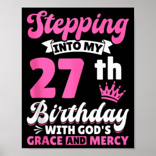 Póster Entrando en mi cumpleaños número 27 con la gracia
