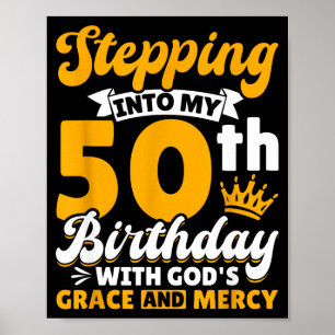 Póster Entrando en mi cumpleaños número 50 con la gracia
