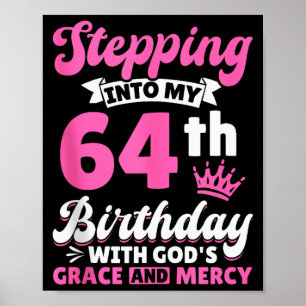 Póster Entrando En Mi Cumpleaños Número 64 Con La Gracia