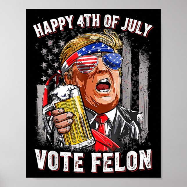 Póster Equipo De Cerveza Feliz 4 De Julio Vote Felon Trum (Frente)