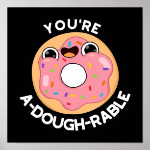 Póster Eres a-Dough-Rable Funny Donut Pun Dark BG