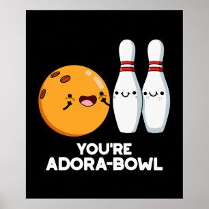 Póster Eres Adora-Bowl Funny Bowling Pun Dark BG