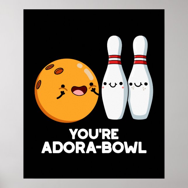Póster Eres Adora-Bowl Funny Bowling Pun Dark BG (Frente)