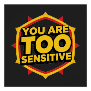 Póster Eres Demasiado Sensible