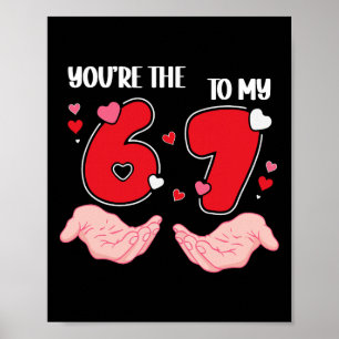 Póster Eres el 6 para mi 7 San Valentín 67 Meme 6 7 V