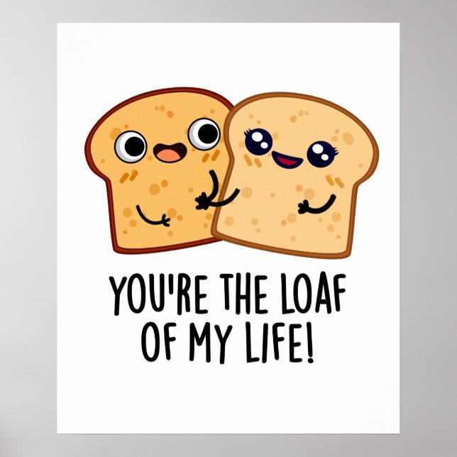 Póster Eres el pan de mi vida divertido bollo de pan (Frente)