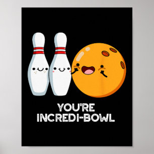 Póster Eres Incredit-bowl Funny Bowling Pun